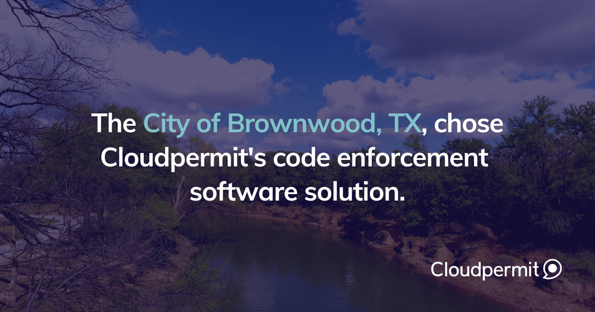 The City of Brownwood, TX, Selects Cloudpermit for Code Enforcement